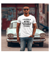 Load image into Gallery viewer, If You Bring Up My Past
